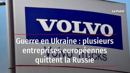 Guerre en Ukraine : plusieurs entreprises européennes quittent la Russie