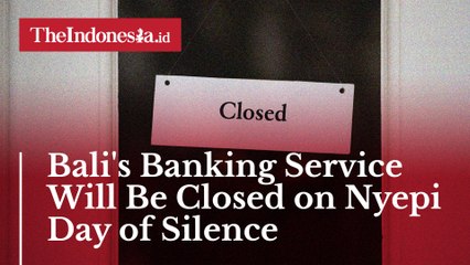 Bali's Banking Service Will Be Closed on Nyepi Day of Silence