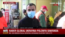 Haber Global Ukrayna'da! Hasan Uylaş Ukrayna-Polonya sınırında son durumu aktardı