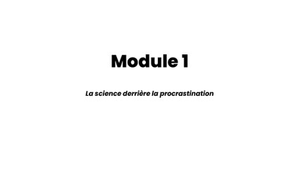 L'Anti-Procrastination - Module 1 (1/2)