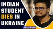 Indian student from Karnataka dies in shelling in Ukraine's Kharkiv, MEA confirms | Oneindia News