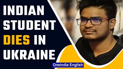 Download Video: Indian student from Karnataka dies in shelling in Ukraine's Kharkiv, MEA confirms | Oneindia News