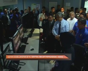 Sistem keselamatan di KL Sentral belum memuaskan - Zahid