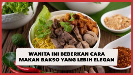 Bukan Sembarang Hap! Wanita Ini Beberkan Cara Makan Bakso yang Lebih Elegan