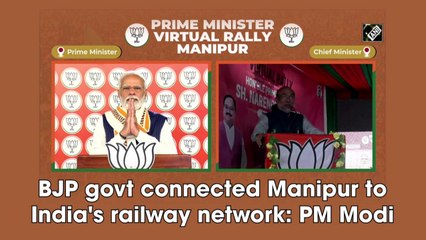 BJP govt connected Manipur to India's railway network: PM Modi