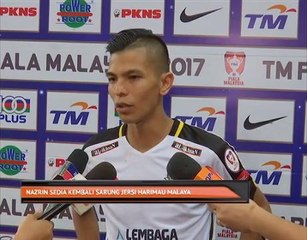 Nazrin sedia kembali sarung jersi Harimau Malaya