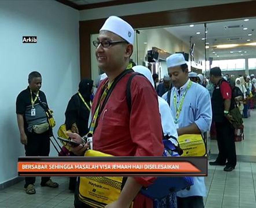 Bersabar sehingga masalah visa jemaah haji diselesaikan