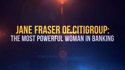 Jane Fraser of Citigroup: The Most Powerful Woman in Banking