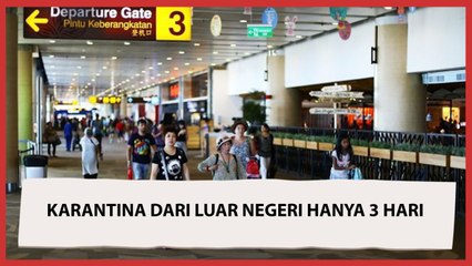 Pengumuman: Karantina Pelaku Perjalanan Luar Negeri Dipersingkat Hanya 3 Hari