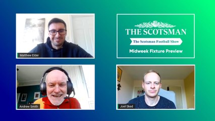 Scotsman Football Show - Midweek fixture previews & predictions