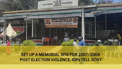 Download Video: Set up a memorial site for 2007/2008 post-election violence, IDPs tell government