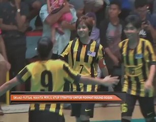 Skuad futsal wanita perlu atur strategi untuk format round robin