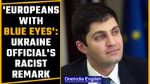 Twitter users slam Ukrainian official’s alleged racist remark on Ukraine crisis | Oneindia News