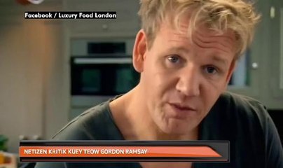 Netizen kritik kuey teow Gordon Ramsay