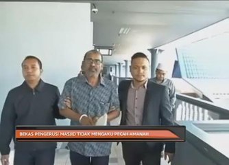 Bekas Pengerusi Masjid tidak mengaku pecah amanah