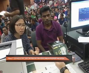Penalti sehingga RM1,000 dikenakan jika kehilangan pasport