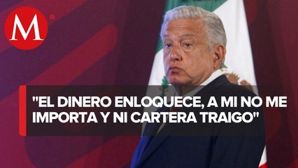 A mí no me importa el dinero: AMLO; “no sé llenar un cheque”