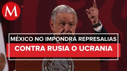 AMLO descarta represalias económicas ante conflicto Rusia-Ucrania