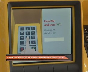 Sistem Pin and Pay dikuatkuasakan sepenuhnya mulai 1 Julai