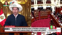 Ministros respaldan al presidente Pedro Castillo tras acusaciones de Karelim López