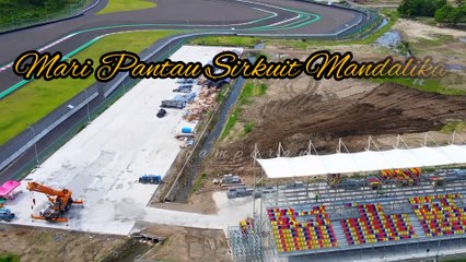 Memantau Sirkuit Mandalika Hari Ini
