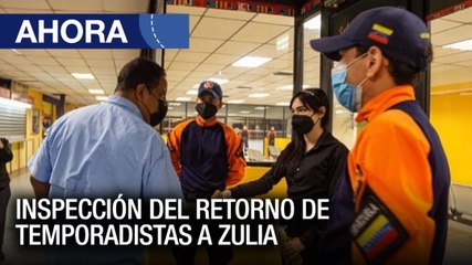 Inspección del retorno de temporadistas en #Zulia - #01Mar - Ahora