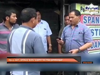 Polis mati, operasi buru suspek militan diperhebat