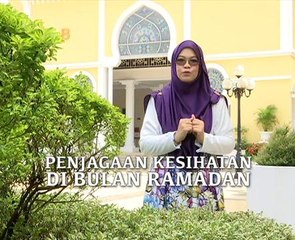 Bacalah (Episod 22): Penjagaan kesihatan di bulan Ramadan