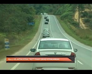 Polis Kelantan kenal pasti enam lokasi kemalangan