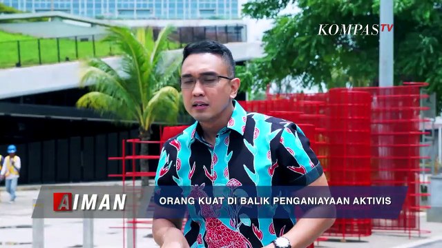 Orang Kuat Di Balik Penganiayaan Aktivis (1) - AIMAN