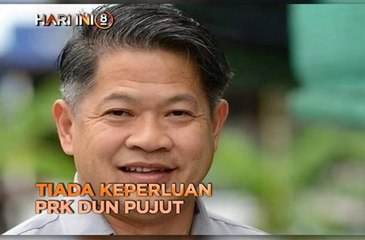 Fokus Hari Ini 8 Malam: Tiada keperluan PRK DUN Pujut