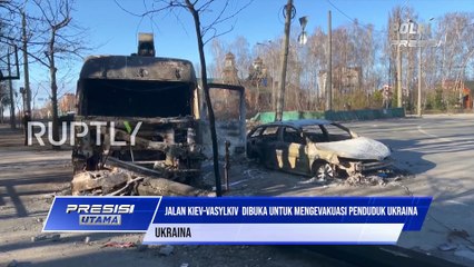 Jalan Raya Kiev-Vasylkiv dibuka Untuk Mengevakuasi Penduduk Ibukota Ukraina