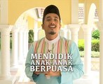 Bacalah (Episod 18): Mendidik anak-anak berpuasa