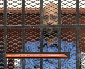 Anak Muammar Gaddafi dibebaskan selepas ditahan enam tahun