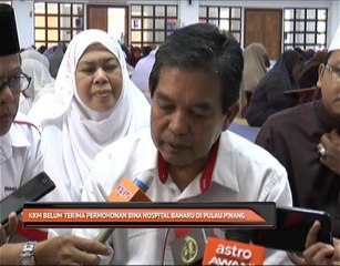 KKM belum terima permohonan bina hospital baharu di Pulau Pinang