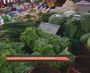 Bahan mentah musim perayaan dijamin mencukupi