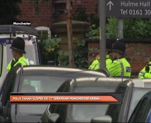 Polis tahan suspek ke-17 serangan Manchester Arena