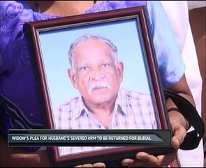 Widow's plea for husband's severed arm to be returned for burial