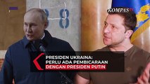 Presiden Ukraina Zelenskyy Sebut Perlu Adakan Pembicaraan dengan Presiden Rusia Putin