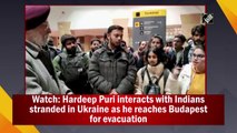 Hardeep Puri interacts with Indians stranded in Ukraine as he reaches Budapest for evacuation