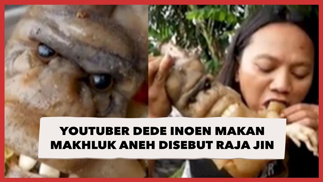 Viral, Youtuber Dede Inoen Makan Makhluk Aneh Disebut Raja Jin, Punya ...