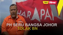 [SHORTS] PH seru bangsa Johor tolak BN