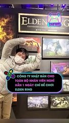 Công ty Nhật Bản cho toàn bộ nhân viên nghỉ hẳn 1 ngày chỉ để chơi Elden Ring