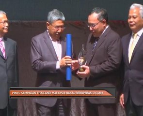 Pintu sempadan Thailand - Malaysia bakal beroperasi 24 jam