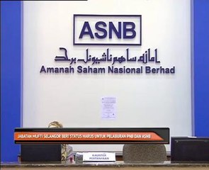 Jabatan Mufti Selangor beri status harus untuk pelaburan PNB dan ASNB