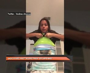 Gadis nyaris maut selepas pakai 100 lapis baju