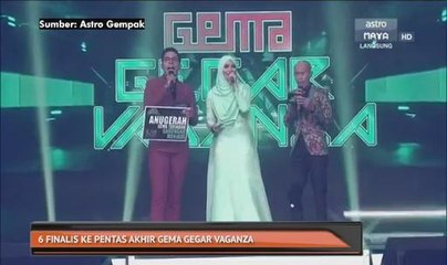6 finalis ke pentas akhir Gema Gegar Vaganza
