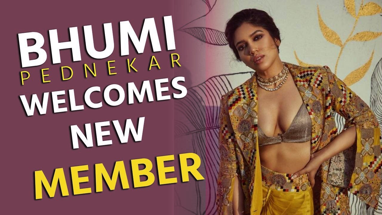 Bhumi Pednekar welcomes new member to her family