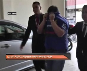Rasuah pegawai Imigresen: SPRM sita RM6.57 juta