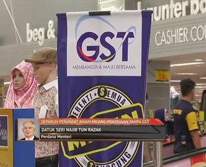 Separuh penjawat awam hilang pekerjaan tanpa GST